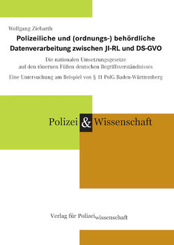 Polizeiliche und (ordnungs-) behördliche Datenverarbeitung zwischen JI-RL und DS-GVO von Ziebarth,  Wolfgang