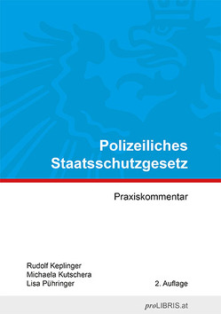 Polizeiliches Staatsschutzgesetz von Keplinger,  Rudolf, Kutschera,  Michaela, Pühringer,  Lisa