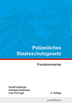 Polizeiliches Staatsschutzgesetz von Keplinger,  Rudolf, Kutschera,  Michaela, Pühringer,  Lisa