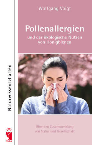 Pollenallergien und der ökologische Nutzen von Honigbienen von Voigt,  Wolfgang