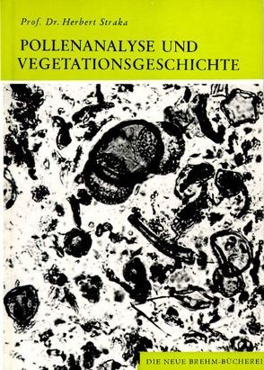 Pollenanalyse und Vegetationsgeschichte von Straka,  Herbert