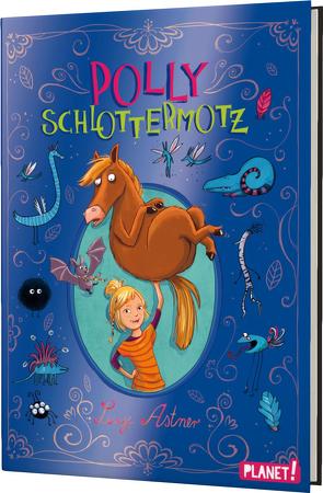 Polly Schlottermotz 1: Polly Schlottermotz von Astner,  Lucy, Hänsch,  Lisa