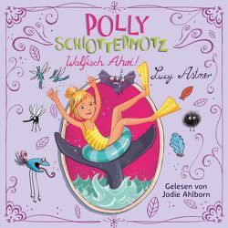 Polly Schlottermotz 4: Walfisch Ahoi! von Ahlborn,  Jodie, Astner,  Lucy