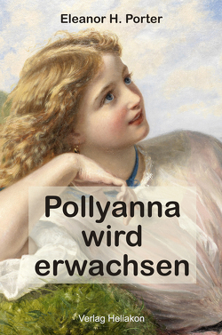 Pollyanna wird erwachsen von Porter,  Eleanor H., Syring,  Osmar Henry