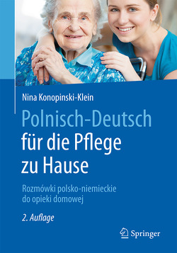 Polnisch-Deutsch für die Pflege zu Hause von Keller-Wielopolska,  Ewa, Konopinski,  Joanna, Konopinski-Klein,  Nina, Seitz,  Dagmar