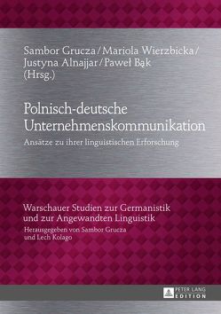 Polnisch-deutsche Unternehmenskommunikation von Alnajjar,  Justyna, Bak,  Pawel, Grucza,  Sambor, Wierzbicka,  Mariola