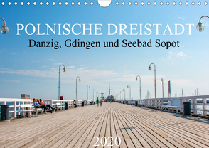 Polnische Dreistadt – Danzig, Gdingen und Seebad Sopot (Wandkalender 2020 DIN A4 quer) von pixs:sell