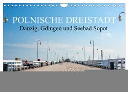 Polnische Dreistadt – Danzig, Gdingen und Seebad Sopot (Wandkalender 2024 DIN A4 quer), CALVENDO Monatskalender von pixs:sell,  pixs:sell