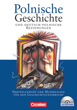 Polnische Geschichte und deutsch-polnische Beziehungen – Darstellungen und Materialien für den Geschichtsunterricht von Kneip,  Matthias, Mack-Bald,  Manfred