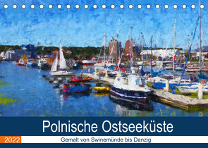 Polnische Ostseeküste – Gemalt von Swinemünde bis Danzig (Tischkalender 2022 DIN A5 quer) von Frost,  Anja