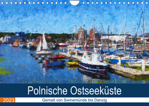 Polnische Ostseeküste – Gemalt von Swinemünde bis Danzig (Wandkalender 2023 DIN A4 quer) von Frost,  Anja