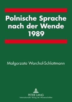 Polnische Sprache nach der Wende 1989 von Warchol-Schlottmann,  Malgorzata