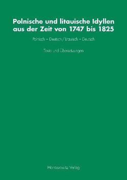 Polnische und litauische Idyllen aus der Zeit von 1747 bis 1825 von Clotz,  Johanna, Flade,  Falk, Kessler,  Stephan, Kostiucenko,  Anastasija