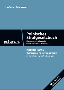 Polnisches Strafgesetzbuch. Übersetzung ins Deutsche mit Fachwörterbuchverzeichnis von Tuora-Schwierskott,  Ewa