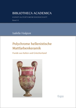 Polychrome hellenistische Mattfarbenkeramik von Hodgson,  Isabella