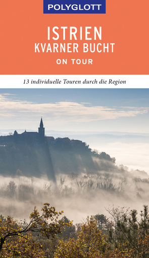 POLYGLOTT on tour Reiseführer Istrien/Kvarner Bucht von Köthe,  Friedrich, Schetar,  Daniela