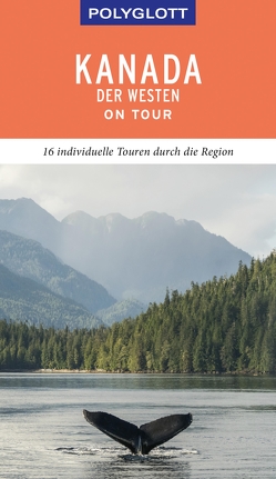 POLYGLOTT on tour Reiseführer Kanada – Der Westen von Teuschl,  Karl