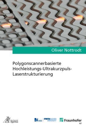 Polygonscannerbasierte Hochleistungs-Ultrakurzpuls-Laserstrukturierung von Nottrodt,  Oliver