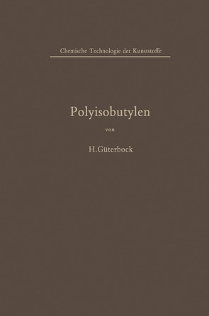Polyisobutylen und Isobutylen-Mischpolymerisate von Güterbock,  Hermann