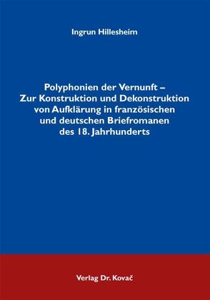 Polyphonien der Vernunft – Zur Konstruktion und Dekonstruktion von Aufklärung in französischen und deutschen Briefromanen des 18. Jahrhunderts von Hillesheim,  Ingrun