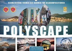 Polyscape Bildwelten (Wandkalender 2019 DIN A2 quer) von Pinkoss,  Oliver