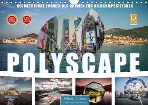 Polyscape Bildwelten (Wandkalender 2019 DIN A4 quer) von Pinkoss,  Oliver