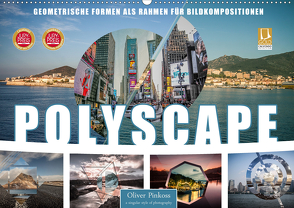 Polyscape Bildwelten (Wandkalender 2020 DIN A2 quer) von Pinkoss,  Oliver