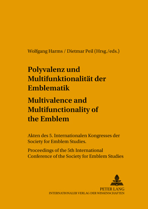 Polyvalenz und Multifunktionalität der Emblematik – Multivalence and Multifunctionality of the Emblem von Harms,  Wolfgang, Peil,  Dietmar