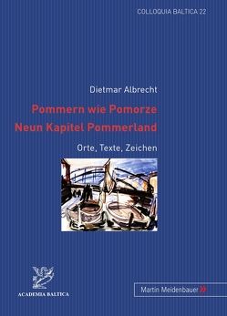 Pommern wie Pomorze.- Neun Kapitel Pommerland von Albrecht,  Dietmar