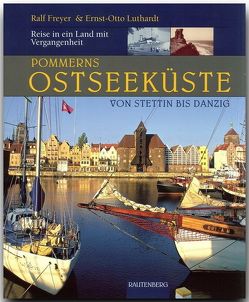 Pommerns Ostseeküste – Von Stettin bis Danzig von Freyer,  Ralf, Luthardt,  Ernst O