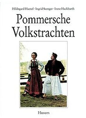 Pommersche Volkstrachten von Hackbarth,  Irene, Haenel,  Hildegard, Saenger,  Ingrid