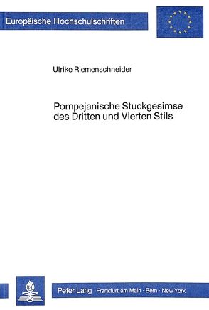 Pompejanische Stuckgesimse des Dritten und Vierten Stils von Riemenschneider,  Ulrike
