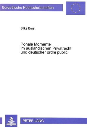 Pönale Momente im ausländischen Privatrecht und deutscher ordre public von Burst,  Silke