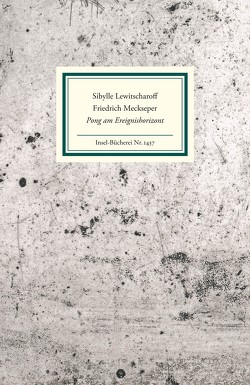 Pong am Ereignishorizont von Lewitscharoff,  Sibylle, Meckseper,  Friedrich