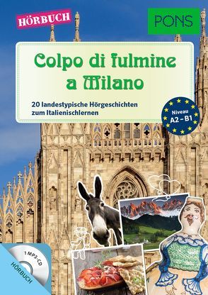 PONS Hörbuch Italienisch – Colpo di fulmine a Milano von Fianchino,  Giuseppe, Mencaroni,  Claudia, PONS GmbH
