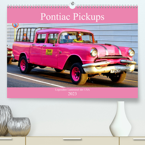 Pontiac Pickups – Legendäre Lastenesel der USA (Premium, hochwertiger DIN A2 Wandkalender 2023, Kunstdruck in Hochglanz) von von Loewis of Menar,  Henning