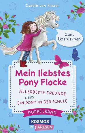 Pony Flocke Doppelband – Enthält die Bände: Allerbeste Freunde / Ein Pony in der Schule von Kessel,  Carola von