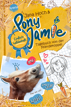 Pony Jamie – Einfach heldenhaft! (1). Tagebuch von der Pferdekoppel von Hoch,  Jana, Jamie, Vath,  Clara