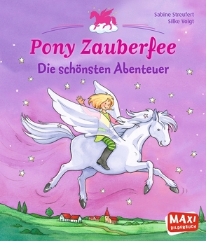 Pony Zauberfee. Die schönsten Abenteuer von Streufert,  Sabine, Voigt,  Silke