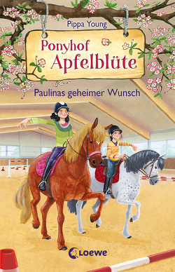 Ponyhof Apfelblüte (Band 20) – Paulinas geheimer Wunsch von Hernando,  Saeta, Margineanu,  Sandra, Young,  Pippa