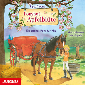 Ponyhof Apfelblüte. Ein eigenes Pony für Mia von Hupfeld,  Jule, Young,  Pippa