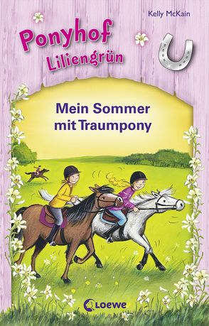 Ponyhof Liliengrün – Mein Sommer mit Traumpony von McKain,  Kelly, Wiemken,  Simone