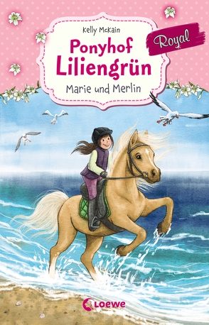 Ponyhof Liliengrün Royal – Marie und Merlin von Aaken,  Elisa Van, Gerigk,  Julia, McKain,  Kelly