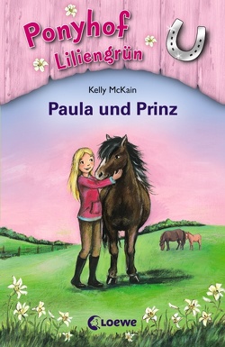 Ponyhof Liliengrün (Band 2) – Paula und Prinz von McKain,  Kelly, Stanley,  Mandy, Van Aaken,  Elisa