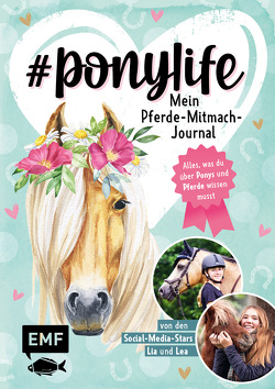 # ponylife – Mein Pferde-Mitmach-Journal von den Social-Media-Stars Lia und Lea von Beckmann,  Lia, Schirdewahn,  Lea, von Kessel,  Carola