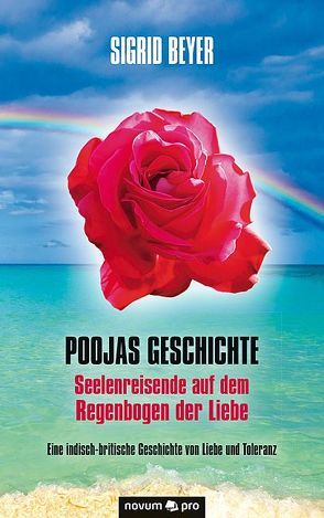 Poojas Geschichte – Seelenreisende auf dem Regenbogen der Liebe von Beyer,  Sigrid