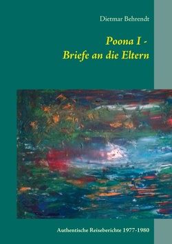 Poona I – Briefe an die Eltern von Behrendt,  Dietmar
