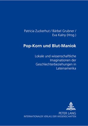 Pop-Korn und Blut-Maniok von Grubner,  Barbara, Kalny,  Eva, Zuckerhut,  Patrizia E.