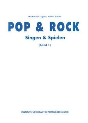 Pop & Rock – Singen & Spielen. Materialien für den Musikunterricht in den Klassen 5 bis 10 / Pop & Rock – Singen und Spielen 1 von Lugert,  Wulf Dieter, Schütz,  Volker