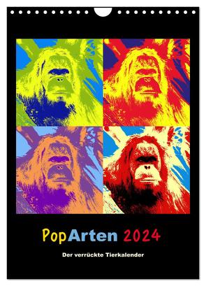 PopArten 2024 – Der verrückte Tierkalender (Wandkalender 2024 DIN A4 hoch), CALVENDO Monatskalender von Weigt,  Mirko